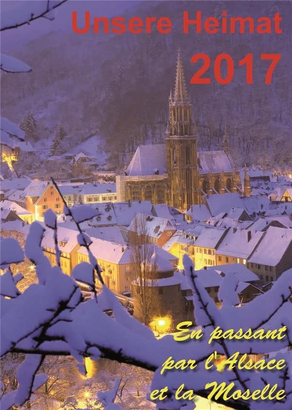Unsere Heimat 2014 : en passant par l'Alsace et la Lorraine : [Recueil. Calendriers illustrés. Editeurs divers 2014] : [Calendrier]