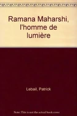 Ramana Maharshi, l'homme de lumière