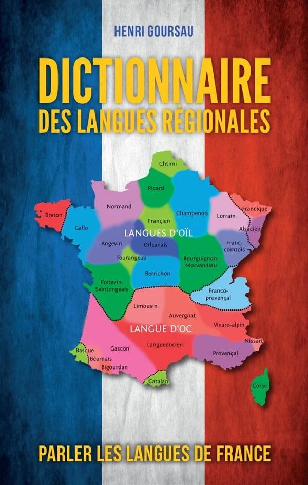 Dictionnaire des langues régionales de France : 200 phrases clés traduites dans 55 langues, dialectes, patois de métropole, transfrontaliers, des outre-mer