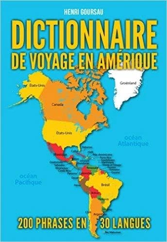Dictionnaire de voyage en Amérique : 200 phrases essentielles traduites dans 30 langues de 60 pays et territoires d'Amérique
