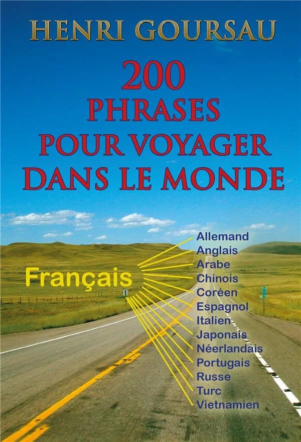 200 phrases pour voyager dans le monde : français-allemand, français-anglais, français-arabe...