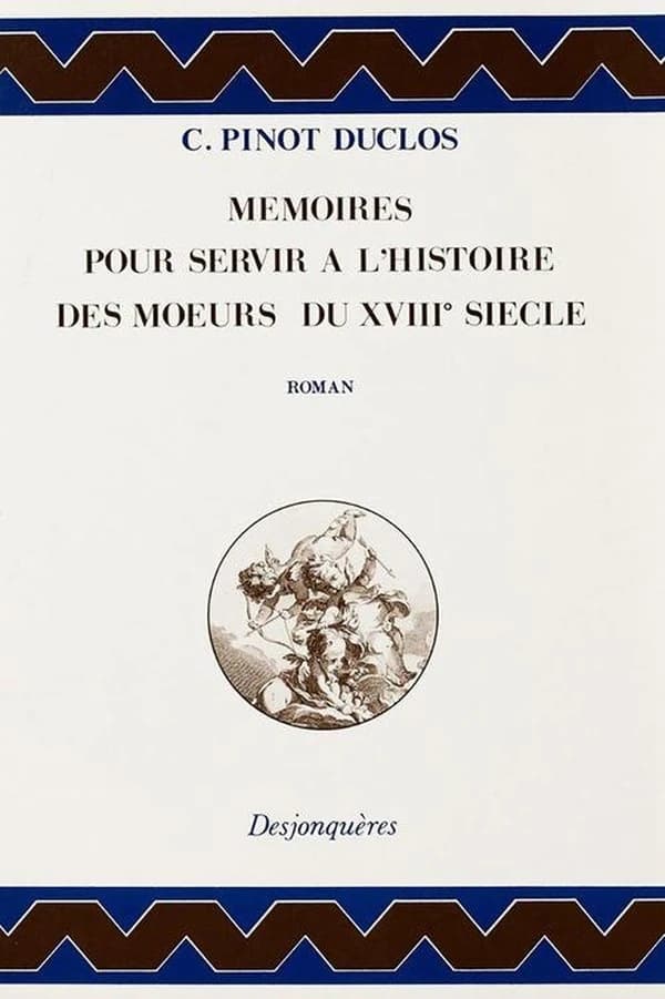 Mémoires pour servir à l'histoire des mœurs du XVIIIe siècle : roman ([Reproduction en fac-similé]) Charles Pinot-Duclos ; préf. de Henri Coulet