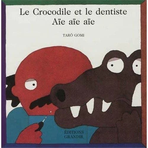 Le crocodile et le dentiste : aie, aie, aie