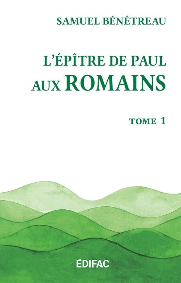 L'Épître de Paul aux Romains. T. 1, [Chapitres 1 à 8]