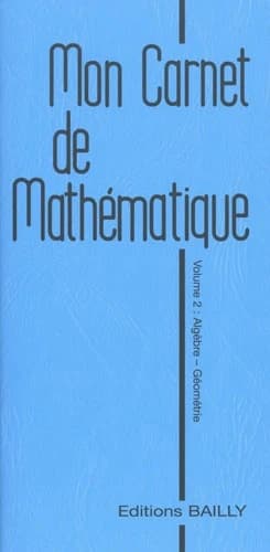 Mon carnet de mathématique. Volume 2, Algèbre, géométrie