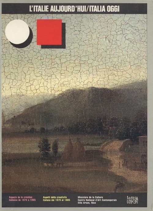 L'Italie aujourd'hui : [exposition], Centre national d'art contemporain, Villa Arson... Nice, 14 juin-14 octobre 1985 : Italia oggi