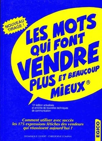 Les mots qui font vendre plus et beaucoup mieux (10 éd. actualisée et enrichie) Dominique Gilbert, Christophe Compan