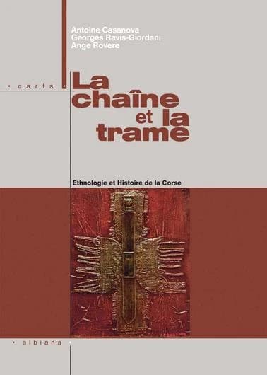 La chaîne et la trame : ethnologie et histoire de la Corse