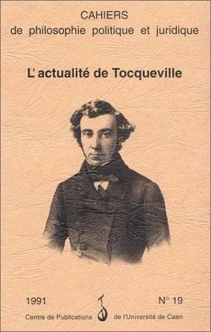 L'actualité de Tocqueville : actes du colloque de Saint-Lô (septembre 1990)