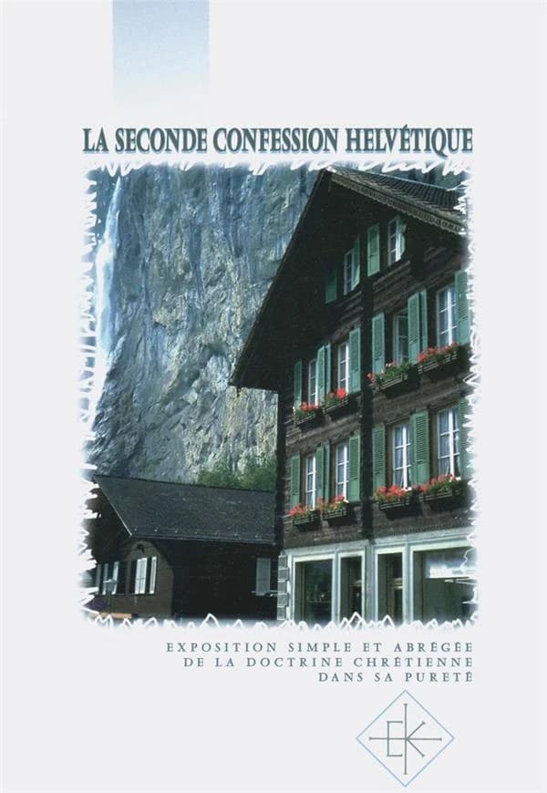 La seconde Confession helvétique ou Exposition simple et abrégée de la doctrine chrétienne dans sa pureté