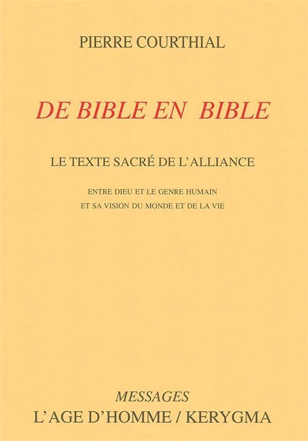 De Bible en Bible : le texte sacré de l'alliance entre Dieu et le genre humain et sa vision du monde et de la vie