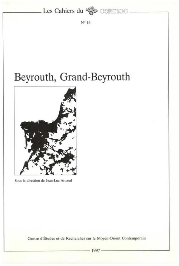 Beyrouth, Grand-Beyrouth : [colloque, Beyrouth, Espace des lettres, 13-14 juin 1996]