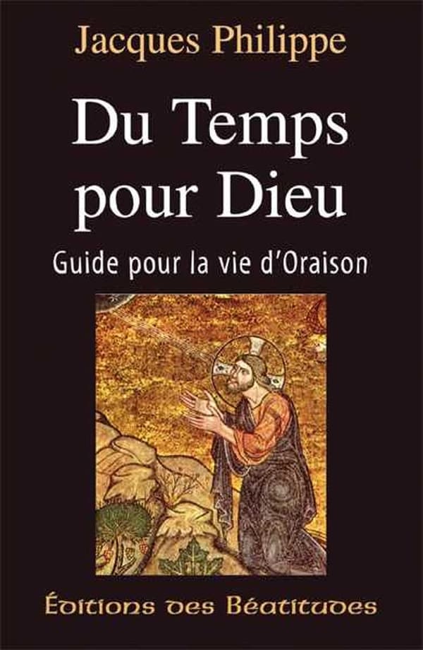 Du temps pour Dieu : guide pour la vie d'oraison