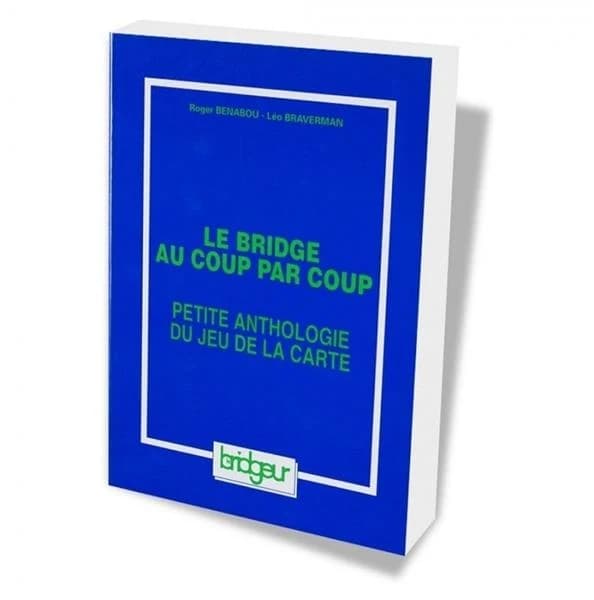 Le bridge au coup par coup : petite anthologie du jeu de la carte : le jeu avec le mort
