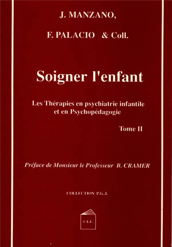 Soigner l'enfant : les thérapies en psychiatrie infantile et en psychopédagogie