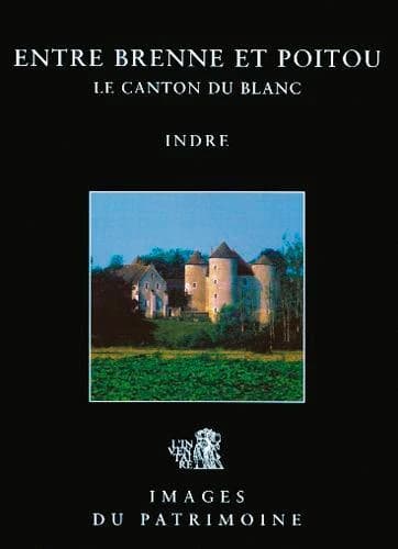 Entre Brenne et Poitou, le canton du Blanc : Indre