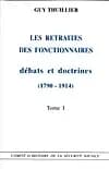 Les retraites des fonctionnaires : débats et doctrines , 1790-1914