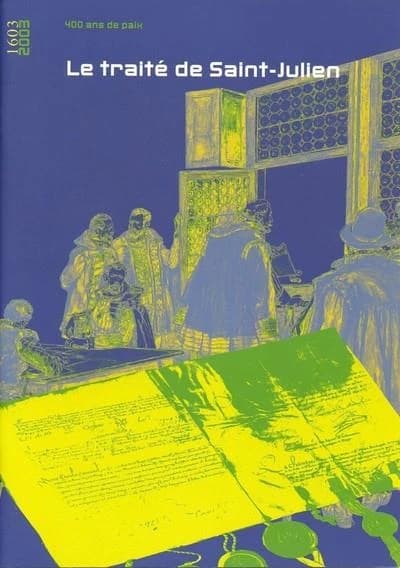 Le traité de Saint-Julien : 1603-2003, 400 ans de paix