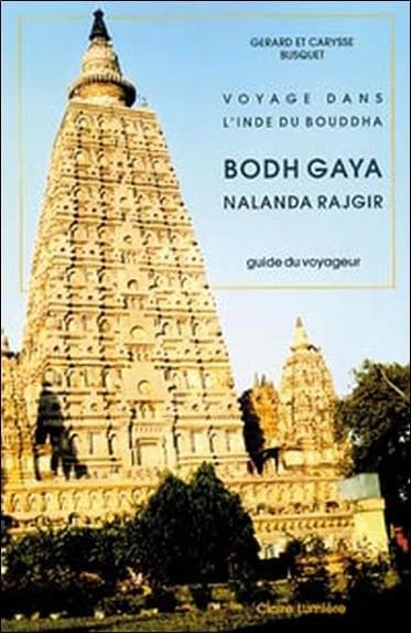Bodh Gaya, Nalanda, Rajgir : guide du voyageur : voyage dans l'Inde du Bouddha