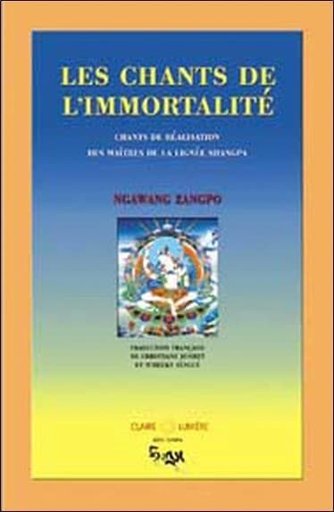 Les chants de l'immortalité : Chants de réalisation des maîtres de la lignée Shangpa