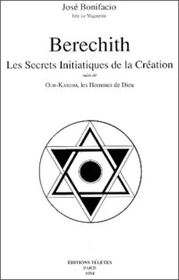 Berechith : les secrets initiatiques de la création ; suivi de Our-Kasdim, les hommes de Dieu