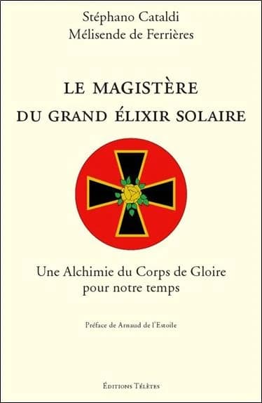 Le magistère du grand élixir solaire : une alchimie du corps de gloire pour notre temps
