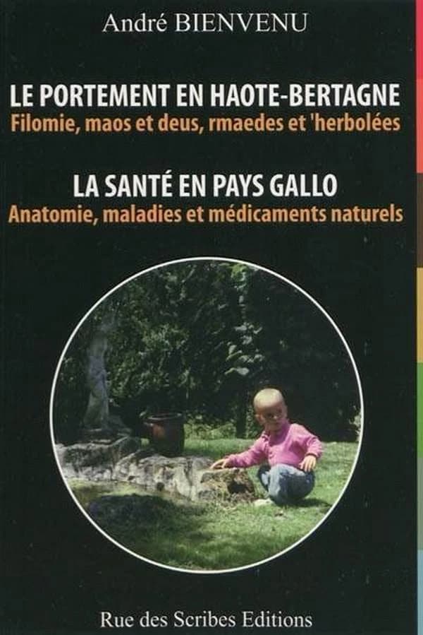 La santé en pays gallo : anatomie, maladies et médicaments naturels...
