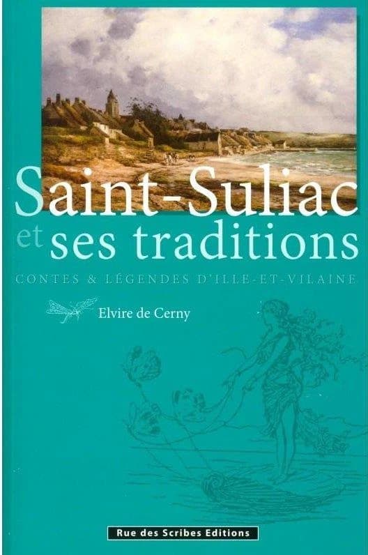Saint-Suliac et ses traditions : contes et légendes d'Ille-et-Vilaine