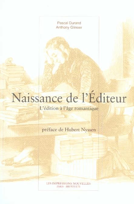 Naissance de l'éditeur : l'édition à l'âge romantique
