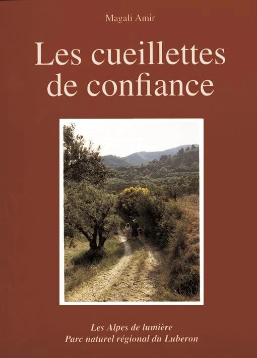 Les cueillettes de confiance : plaisirs et savoirs traditionnels des plantes en Lubéron