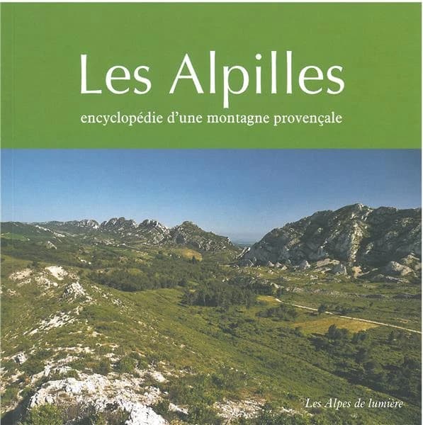 Les Alpilles : encyclopédie d'une montagne provençale