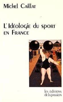 L'Idéologie du sport en France depuis 1880 : race, guerre et religion