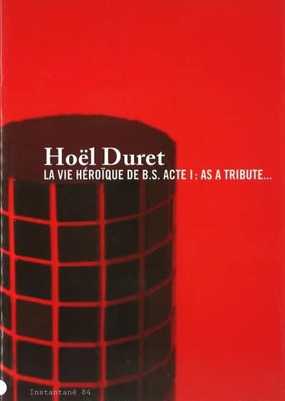 Hoël Duret ; la vie héroïque de B.S. ; acte 1 ; as a tribute