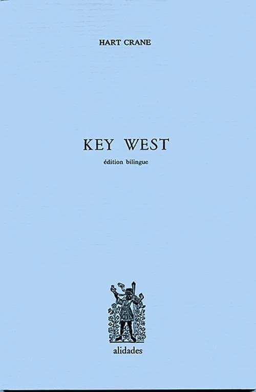 Key West ([Éd. bilingue]) Hart Crane ; trad. [de l'anglais] par Jean-Marc Sens et Pierre Mréjen