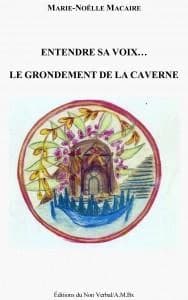 Entendre sa voix, le grondement de la caverne...