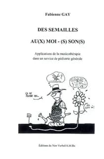 Des semailles au(x) moi-(s)son(s) : applications de la musicothérapie dans un service de pédiatrie