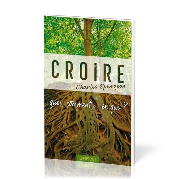 Croire : quoi, comment, en qui ? ([2e éd.]) Charles Spurgeon