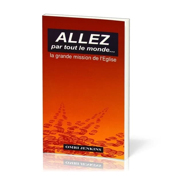 Allez par tout le monde : la grande mission de l'Église