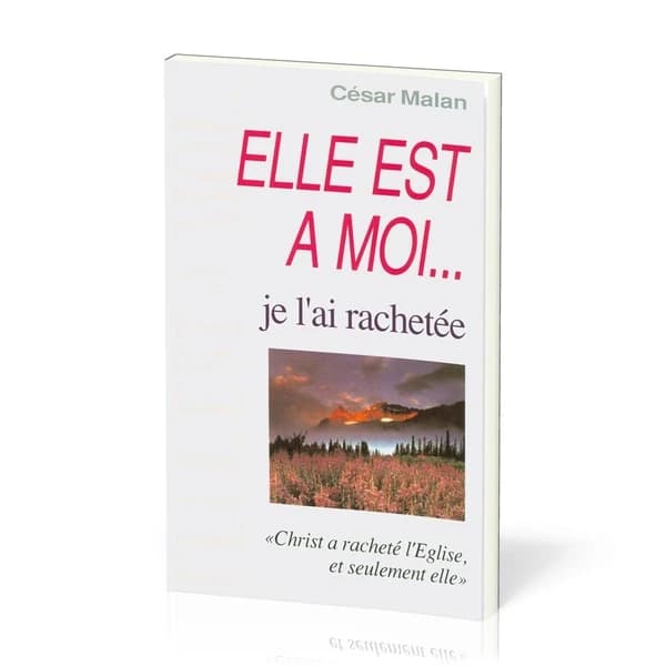 Elle est à moi, je l'ai rachetée : Christ a racheté l'Eglise, et seulement elle