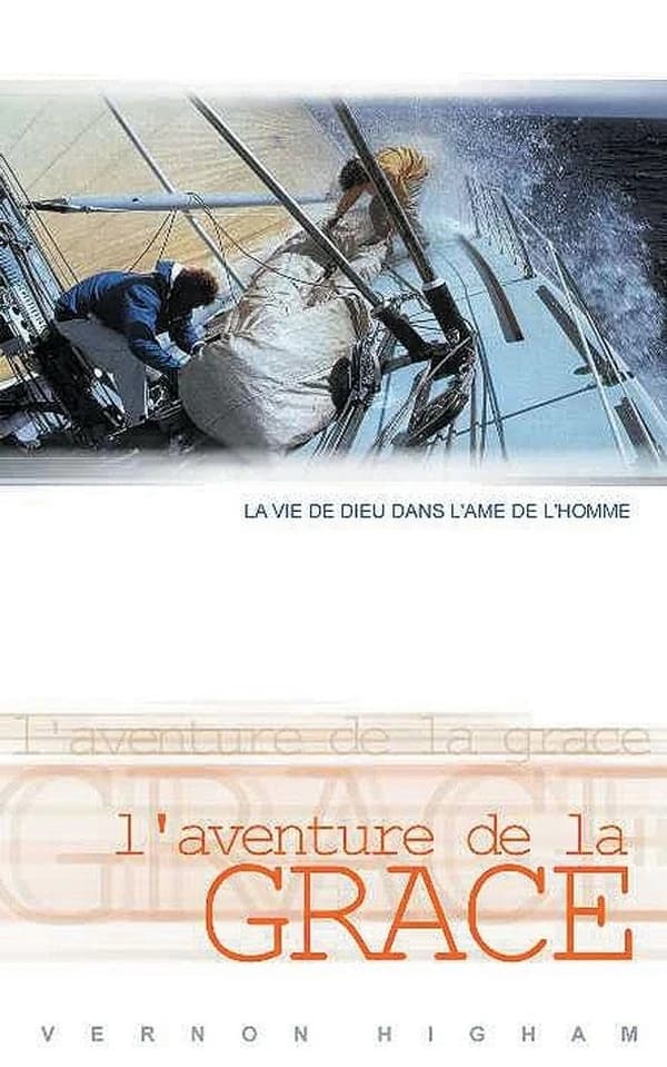 L'Aventure de la grâce : la vie de Dieu dans l'âme de l'homme