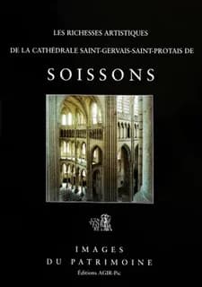 Les richesses artistiques de la cathédrale Saint-Gervais-Saint-Protais de Soissons