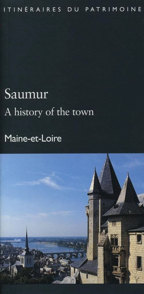Saumur, a history of the town : Maine-et-Loire