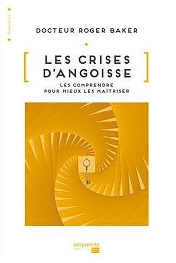 Les crises d'angoisse : les comprendre pour mieux les maîtriser
