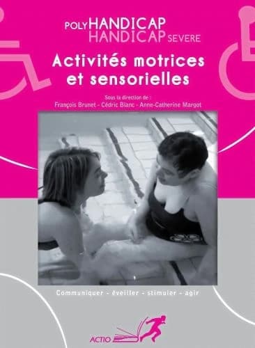 Polyhandicap, handicap sévère ; activités motrices et sensorielles