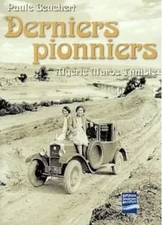 Derniers pionniers : Algérie, Maroc, Tunisie : récit