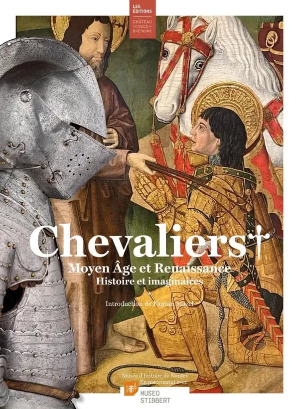 Chevaliers : Moyen âge et Renaissance : histoire et imaginaires : [exposition], Musée d'histoire de Nantes, [19 octobre 2024-20 avril 2025]