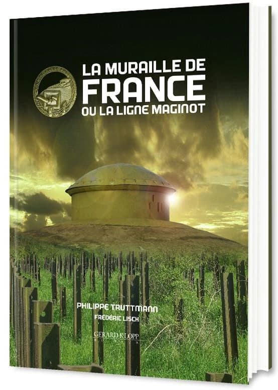 LA MURAILLE DE FRANCE OU LA LIGNE MAGINOT. 4ème édition