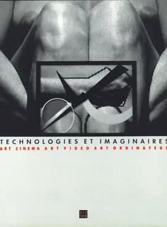 Technologies et imaginaires : art cinéma, art vidéo, art ordinateur