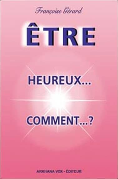 Être heureux, comment ?