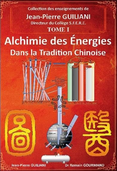 Alchimie des énergies dans la tradition chinoise. Tome I